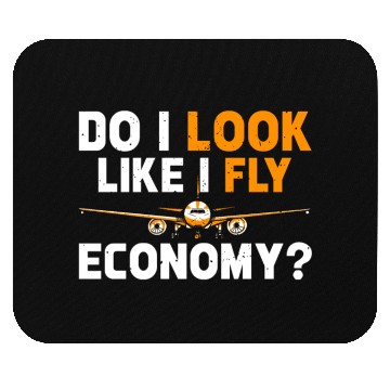 Discover Do I Look Like I Fly Economy First Class Frequent Mouse Pads
