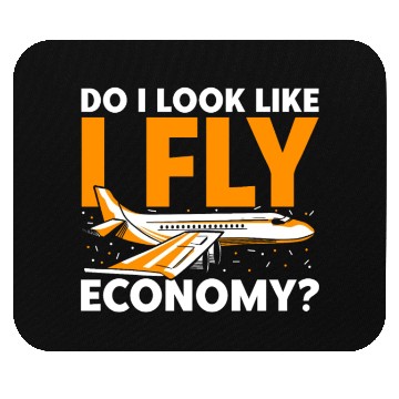 Discover Do I Look Like I Fly Economy First Class Frequent Mouse Pads