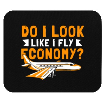 Discover Do I Look Like I Fly Economy First Class Frequent Mouse Pads
