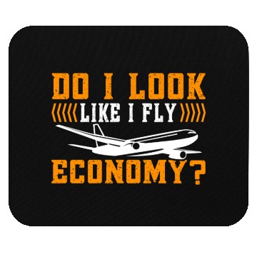 Discover Do I Look Like I Fly Economy First Class Frequent Mouse Pads