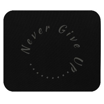Discover Never Give Up....! Mouse Pads