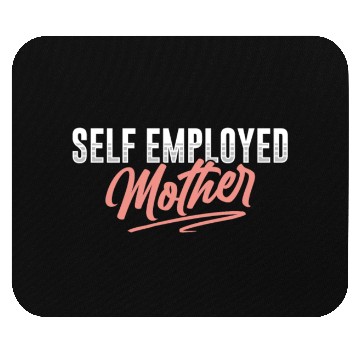 Discover Self Employed Mother Freelancer Boss Work Job Mouse Pads