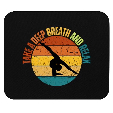 Discover TAKE A DEEP BREATH AND RELAX Mouse Pads