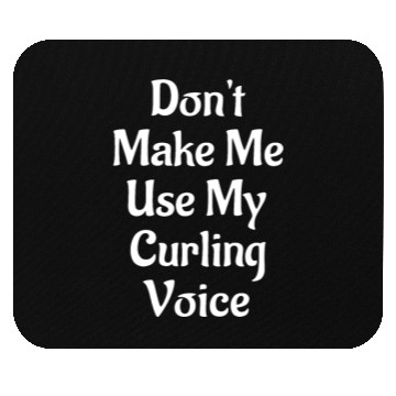 Discover Don't Make Me Use My Curling Voice Mouse Pads
