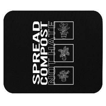 Discover Spread Compost Not Hate, Garden Plant Gardening Mouse Pads