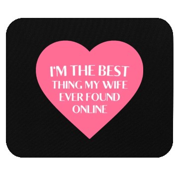 Discover I'm The Best Thing My Wife Ever Found Online Mouse Pads