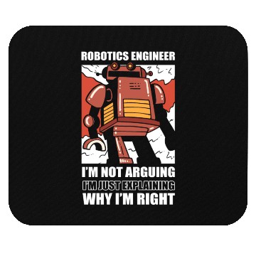 Discover Robotics Engineer I'm Not Arguing Robotic Mouse Pads