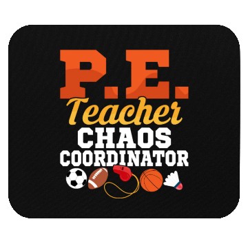 Discover P.E. Teacher Chaos Coordinator Physical Education Mouse Pads