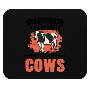 Discover Life Would Be So Boring Without Cows Cow Mouse Pads