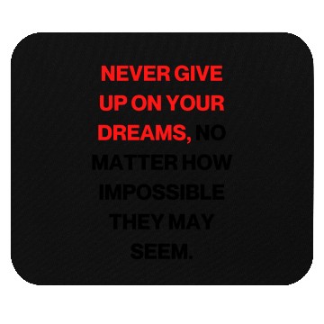Discover Never give up on your dreams Mouse Pads