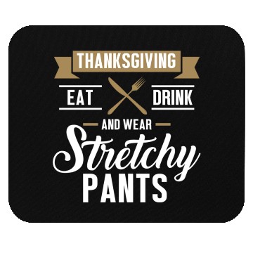 Discover Eat Drink Wear Stretchy Pants Funny Thanksgiving d Mouse Pads
