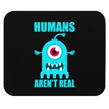 Discover Humans Arent Real Alien Mouse Pads
