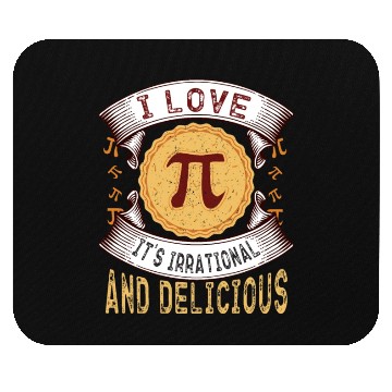 Discover I love Pi, it's irrational and delicious, Math Pie Mouse Pads