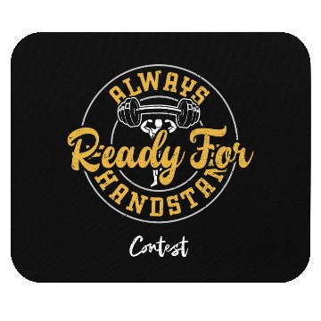 Discover Always Ready For A Handstand Con... Mouse Pads