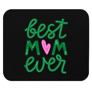 Discover BEST MOM EVER Mouse Pads