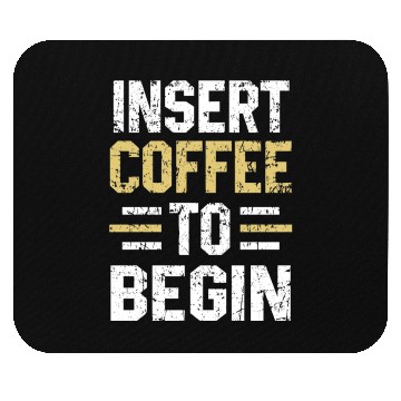 Discover Insert Coffee To Begin Funny Coffee Lover print Mouse Pads