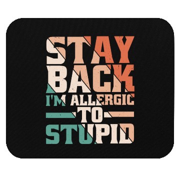 Discover Stay Back, I'm Allergic To Stupid 13 Mouse Pads