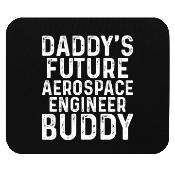 Discover Daddy's Future Aerospace Engineer Buddy - Aerospac Mouse Pads