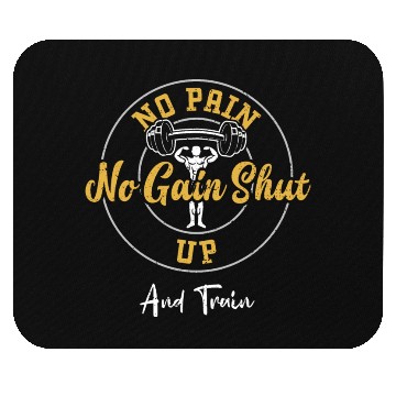 Discover No Pain No Gain Shut Up And Train Mouse Pads