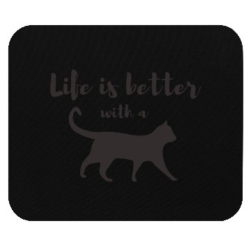 Discover Life is better with a cat Mouse Pads