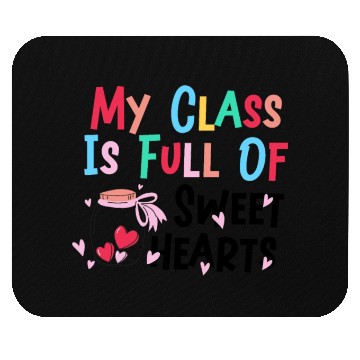 Discover My Class Is Full Of Sweethearts Mouse Pads