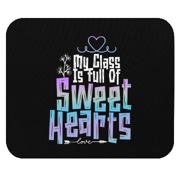 Discover My Class Is Full Of Sweethearts Mouse Pads