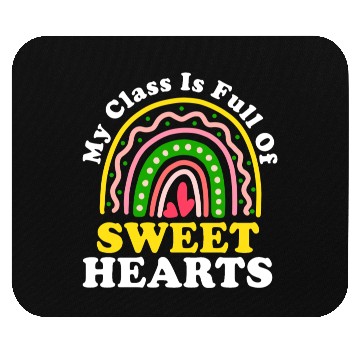 Discover My Class Is Full Of Sweethearts Mouse Pads
