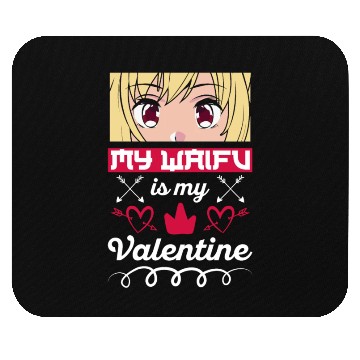 Discover My Waifu is my Valentine Anime Mouse Pads