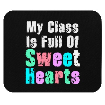 Discover My Class Is Full Of Sweethearts Mouse Pads