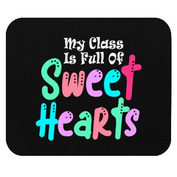 Discover My Class Is Full Of Sweethearts Mouse Pads