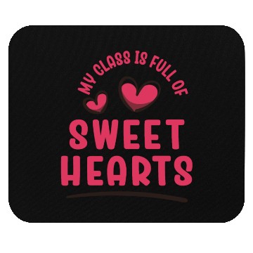 Discover My Class Is Full Of Sweethearts Mouse Pads