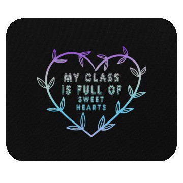 Discover My Class Is Full Of Sweethearts Mouse Pads