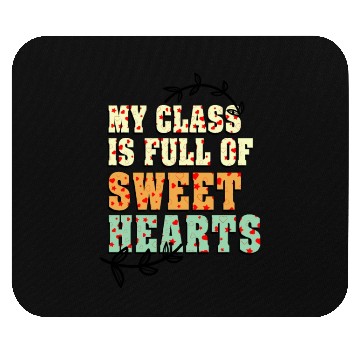 Discover My Class Is Full Of Sweethearts Mouse Pads
