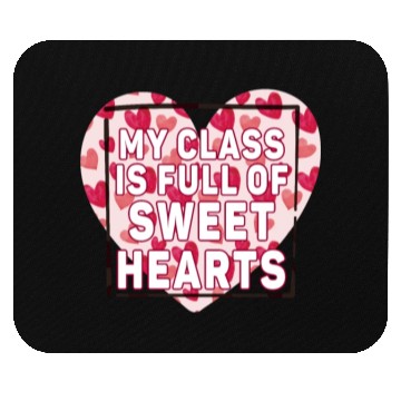 Discover My Class Is Full Of Sweethearts Mouse Pads