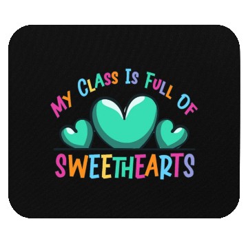 Discover My Class Is Full Of Sweethearts Mouse Pads