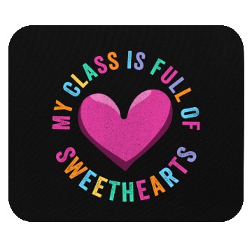 Discover My Class Is Full Of Sweethearts Mouse Pads