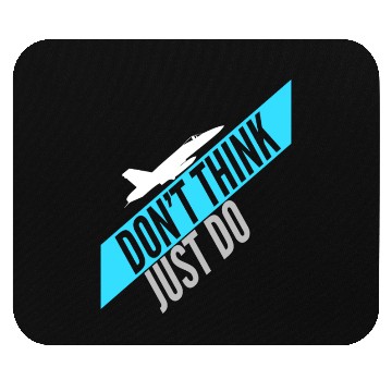 Discover DON'T THINK JUST DO | F-18 Mouse Pads