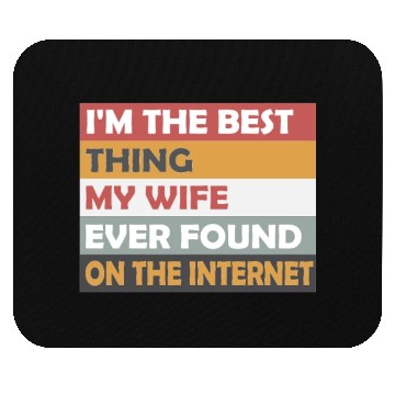 Discover i'm the best thing my wife ever Mouse Pads