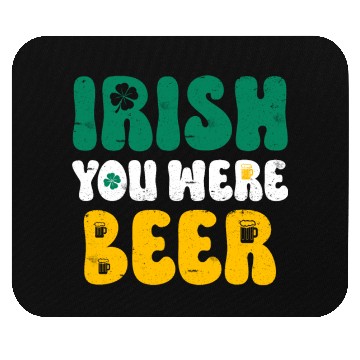 Discover Irish you were Beer St Patrick's Day Mouse Pads