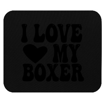 Discover I love my Boxer Mouse Pads