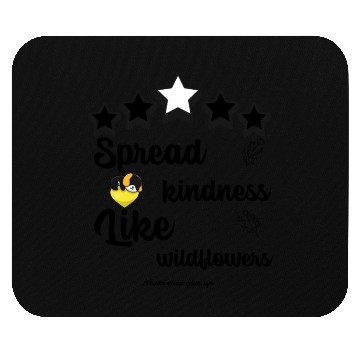 Discover Spread kindness like wildflowers never give up Mouse Pads