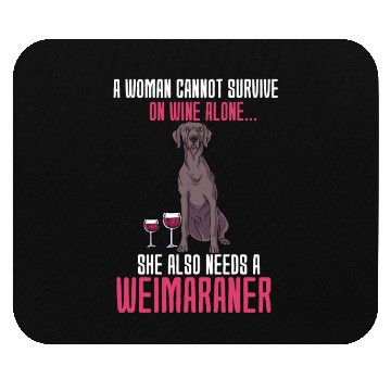 Discover A Woman Cannot Survive On Wine Alone Weimaraner Mouse Pads