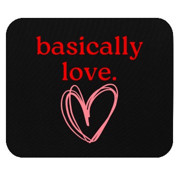 Discover basically love. Mouse Pads