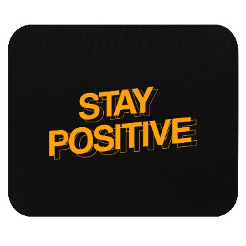 Discover STAY POSITIVE Mouse Pads