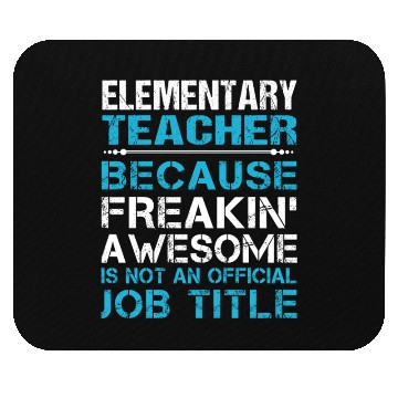 Discover Elementary Teacher Mouse Pads - Freaking Awesome Gift