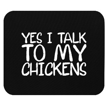 Discover Yes, I Talk To My Chickens Mouse Pads