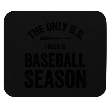 Discover The Only BS I Need Is Baseball Season Game Day Mouse Pads