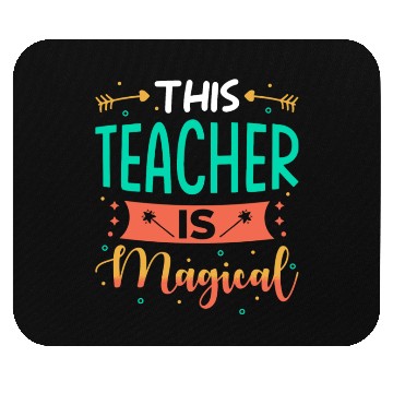 Discover This Teacher is magical Mouse Pads