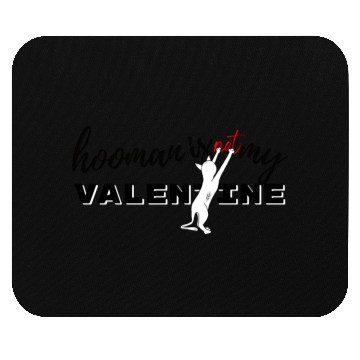 Discover Funny Hooman is not my Valentine Mouse Pads