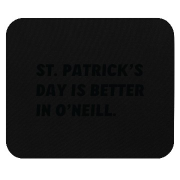 Discover St. Patrick's Day is Better in O'Neill, Nebraska Mouse Pads